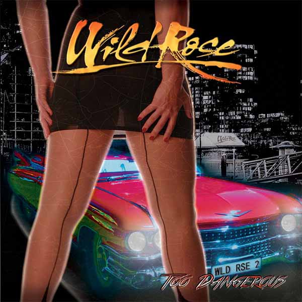 WILD ROSE – TOO DANGEROUS CD