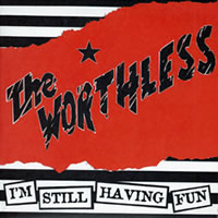 Worthless – I’M STILL HAVING FUN 7″ Vinyl