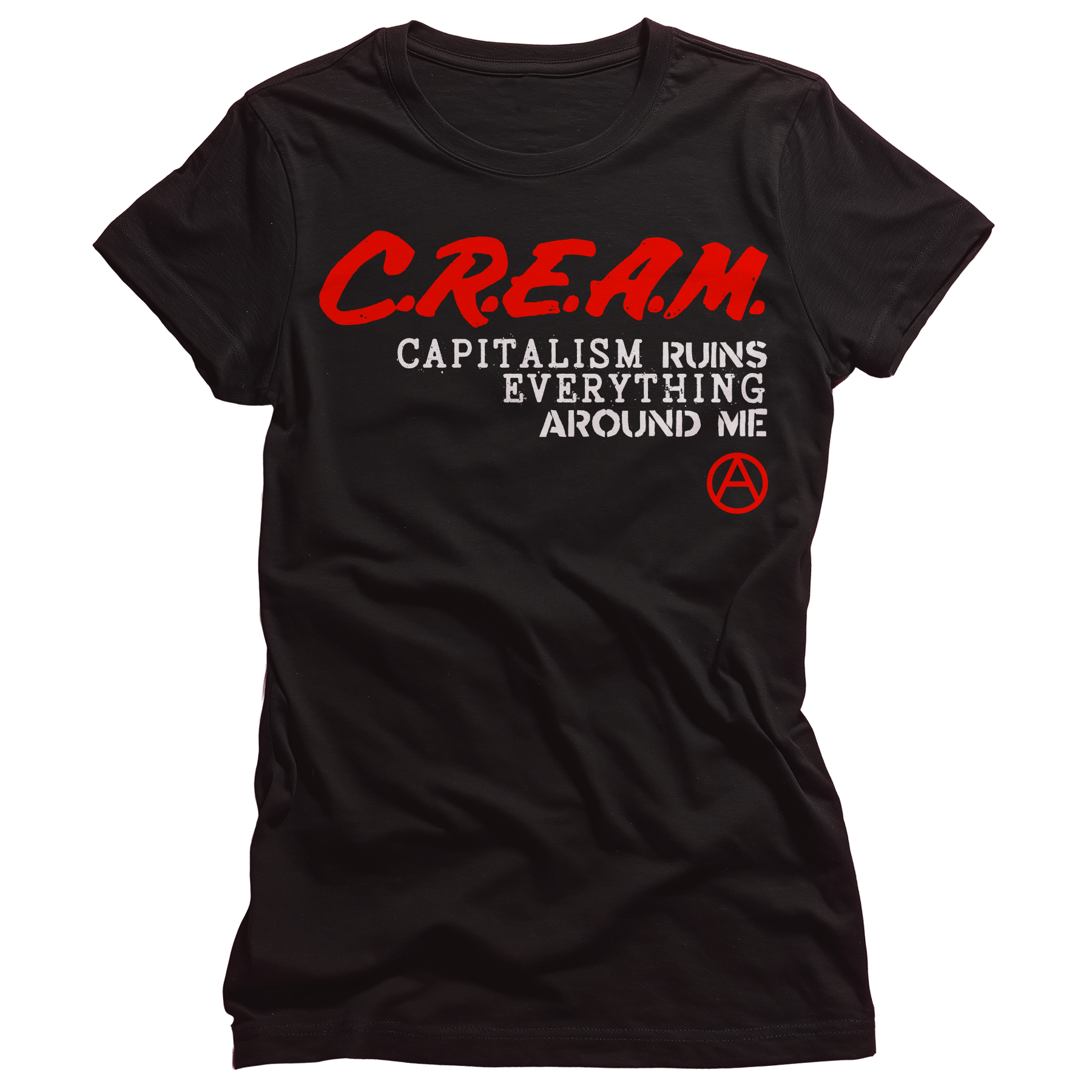 C.R.E.A.M – Capitalism Ruins Everything Around Me Ladies T-Shirt